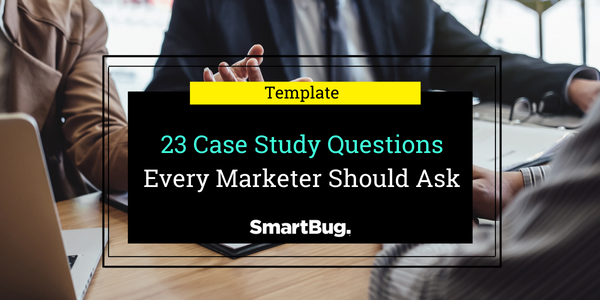 23 Case Study Questions Every Marketer Should Ask