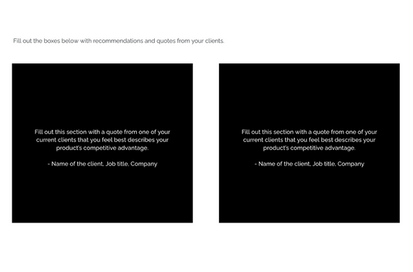Fill out the boxes below with recommendations and quotes from your clients.