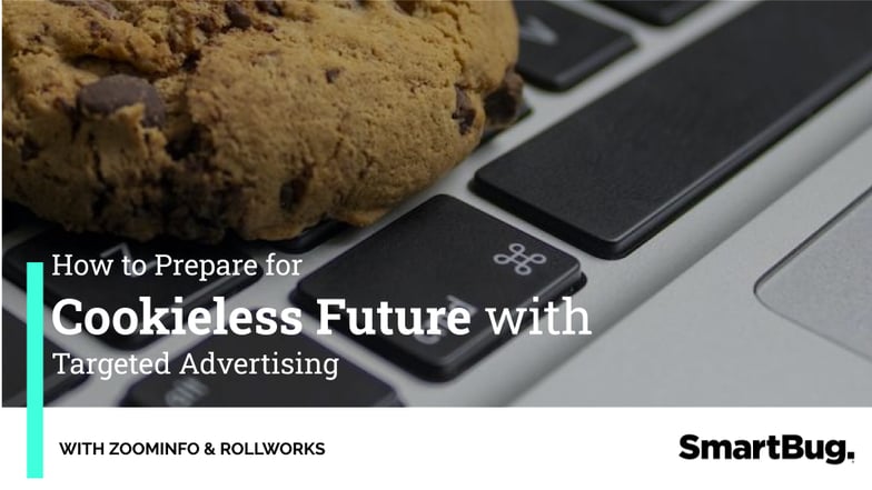 How to Prepare for a Cookieless Future with Targeted Advertising