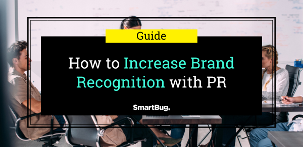 How to Increase Brand Recognition with PR