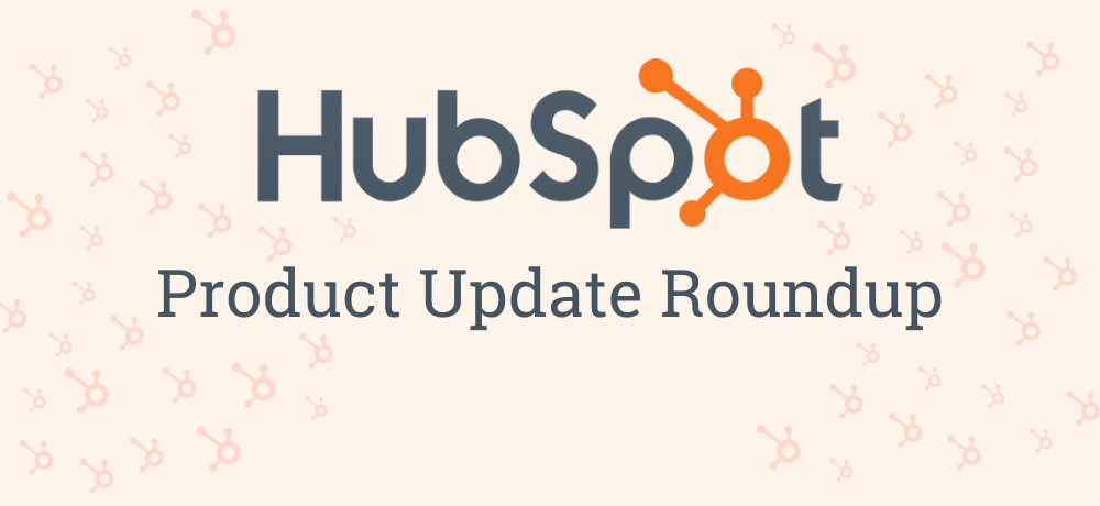 HubSpot Product Update Roundup - April 2023