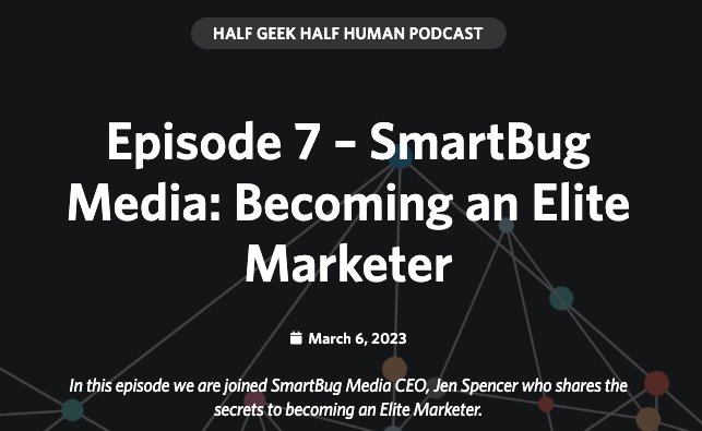 Half Geek Half Human Podcast: SmartBug Media: Becoming an Elite Marketer