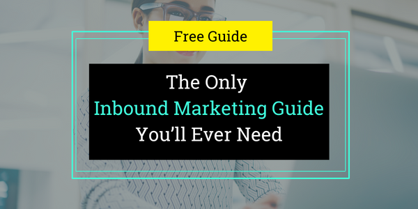 The Only Inbound Marketing Guide You'll Ever Need