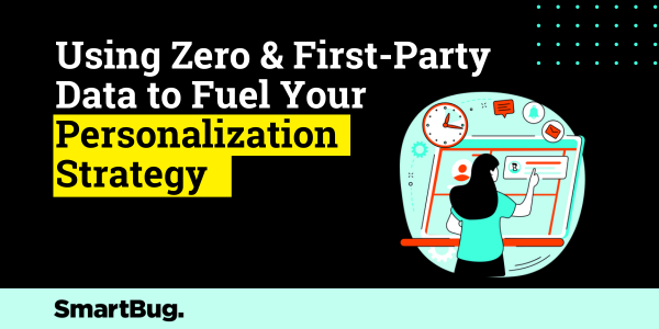 Using Zero & First-Party Data to Fuel Your  Personalization  Strategy
