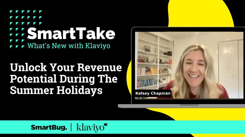 SmartTake With Klaviyo Webinar: Unlock Your Revenue Potential During The Summer Holidays thumbnail